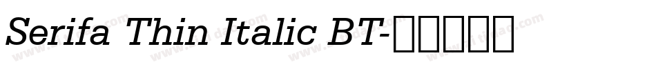 Serifa Thin Italic BT字体转换